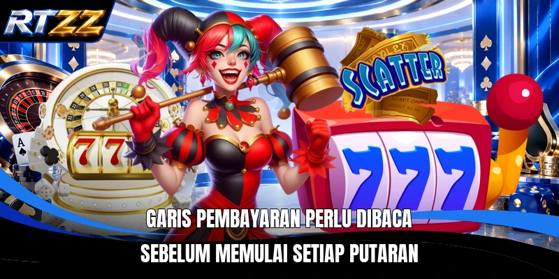 Garis pembayaran perlu dibaca sebelum memulai setiap putaran