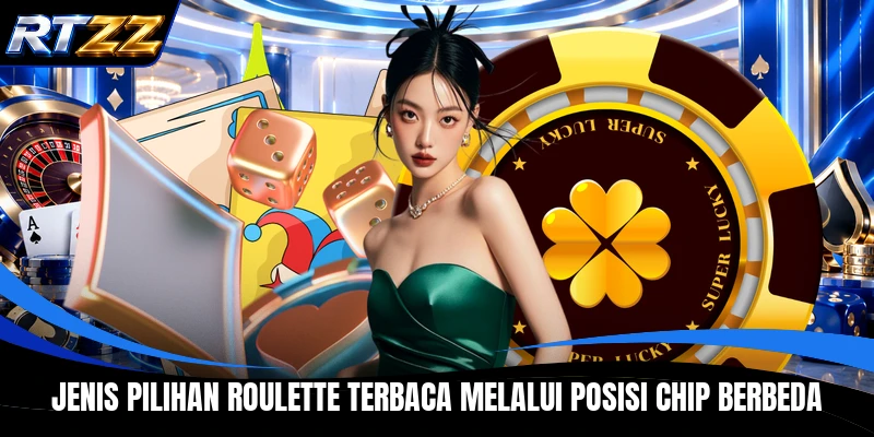 Jenis pilihan roulette terbaca melalui posisi chip berbeda
