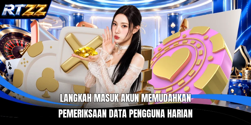 Langkah masuk akun memudahkan pemeriksaan data pengguna harian
