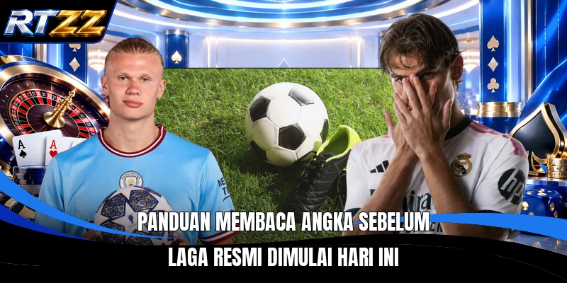 Panduan membaca angka sebelum laga resmi dimulai hari ini
