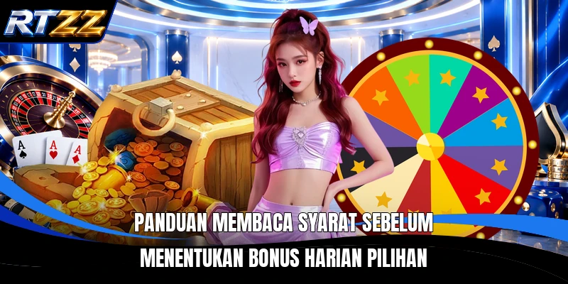 Panduan membaca syarat sebelum menentukan bonus harian pilihan