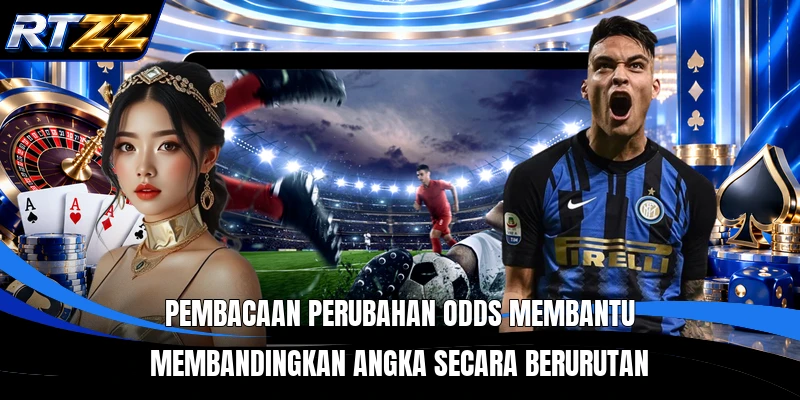 Pembacaan perubahan odds membantu membandingkan angka secara berurutan