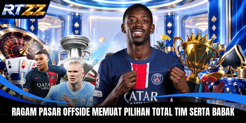 Ragam pasar offside memuat pilihan total tim serta babak