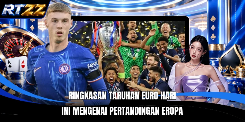 Ringkasan Taruhan euro hari ini mengenai pertandingan Eropa