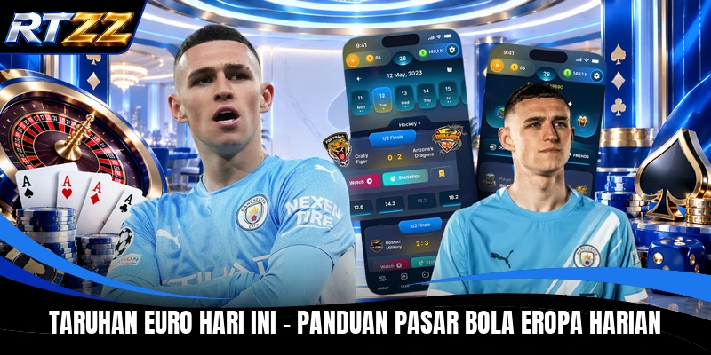 Taruhan Euro Hari Ini - Panduan Pasar Bola Eropa Harian