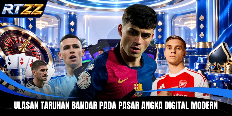 Ulasan taruhan bandar pada pasar angka digital modern