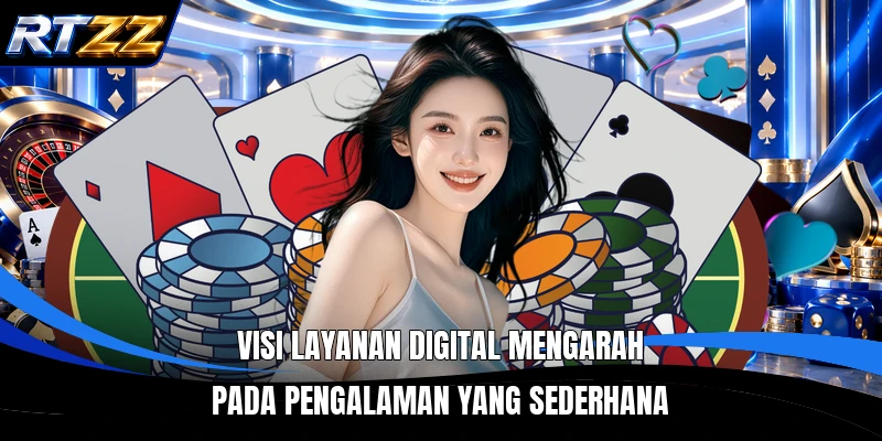 Visi layanan digital mengarah pada pengalaman yang sederhana